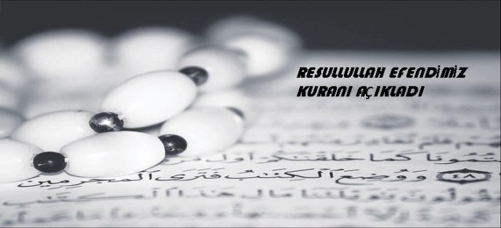 Resulullah (S.A.V) Efendimiz Kur’anı açıkladı
