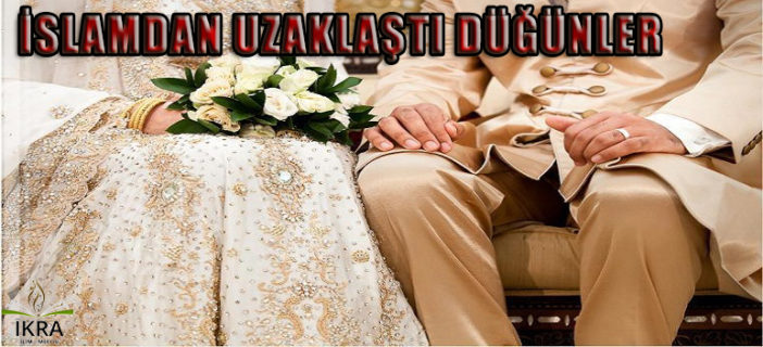 İslamdan Uzaklaştı Düğünler