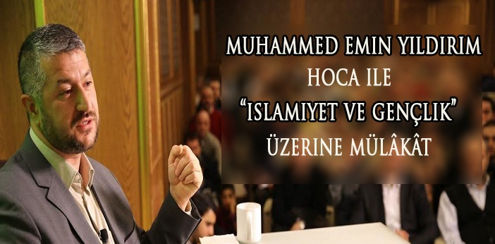 Muhammed Emin Yıldırım Hoca ile İslamiyet ve Gençlik Üzerine Mülakat