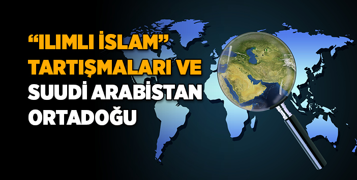 “Ilımlı İslam” Tartışmaları Ve Suudi Arabistan – Ortadoğu